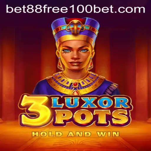 Exploring the Excitement of 3LuxorPots and the Bet88 Free 100 Offer