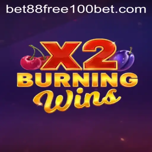 Exploring the Thrills of BurningWinsX2 and the Exciting Bet88 Free 100 Offer