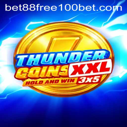 Discover the Thrills of ThunderCoinsXxl: An Exciting World Awaits With Bet88 Free 100